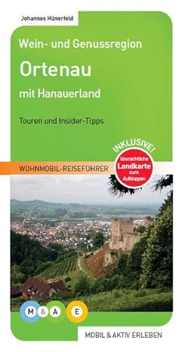 Wein- und Genussregion Ortenau mit Hanauerland: Touren und Insider-Tipps (MOBIL & AKTIV ERLEBEN - Wohnmobil-Reiseführer: Touren und Insider-Tipps) von Mobil & Aktiv Erleben